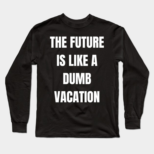 The Future Long Sleeve T-Shirt by GMAT